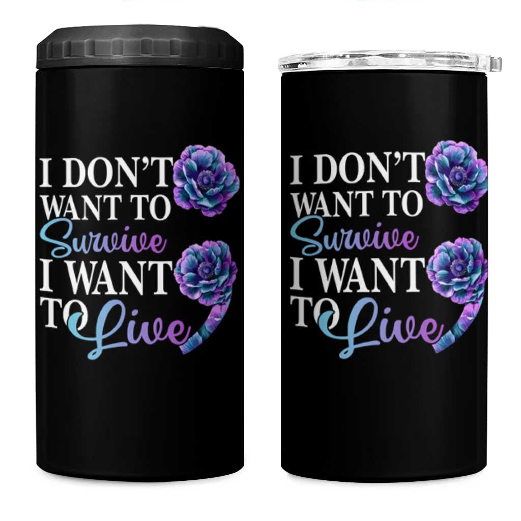 Suicide Prevention 4 in 1 Can Cooler Tumbler I Don't Want To Survive I Want To Live
