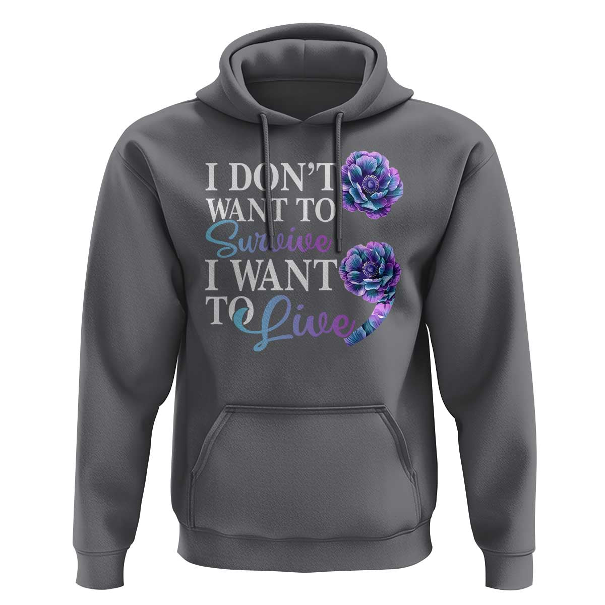 Suicide Prevention Hoodie I Don't Want To Survive I Want To Live - Wonder Print Shop