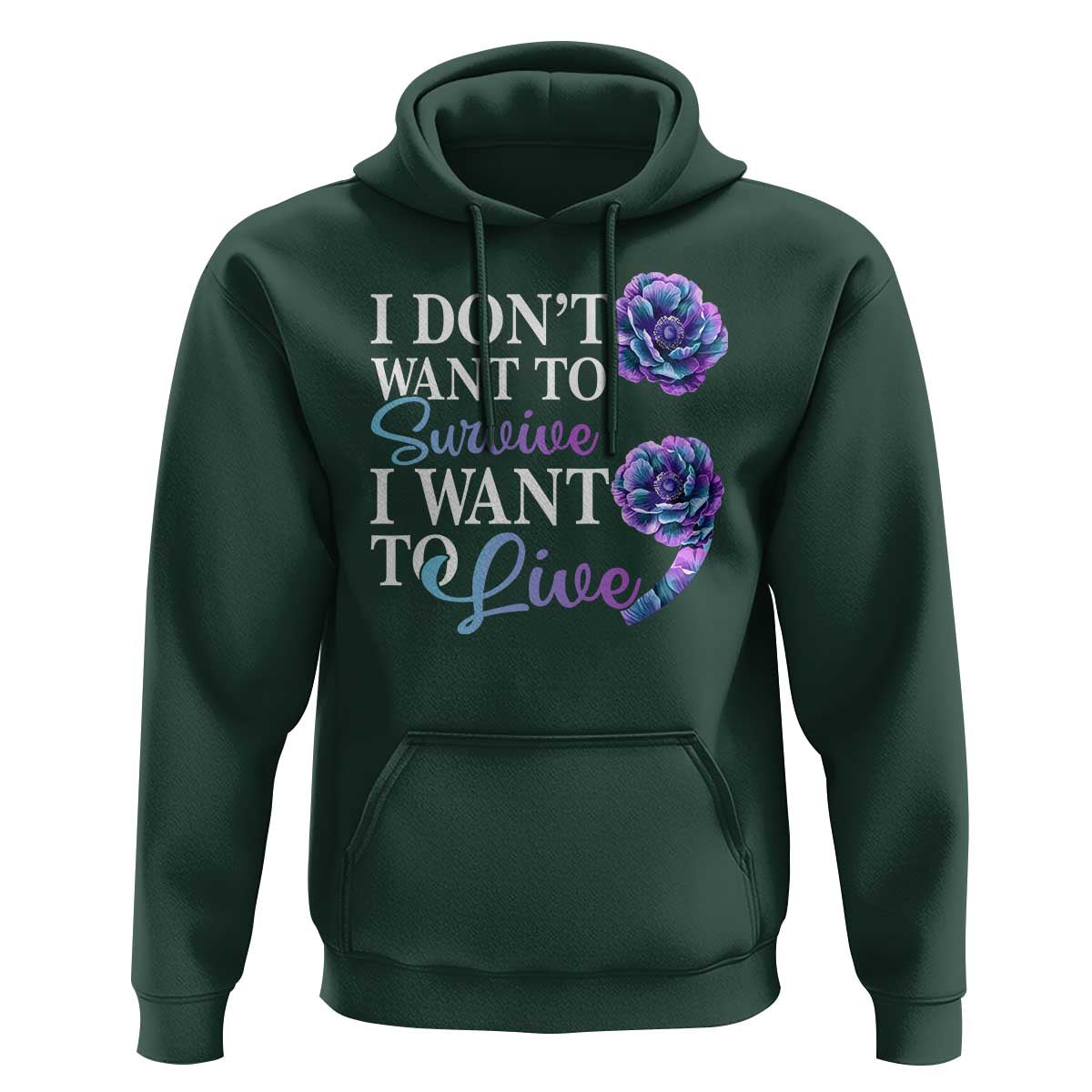 Suicide Prevention Hoodie I Don't Want To Survive I Want To Live - Wonder Print Shop