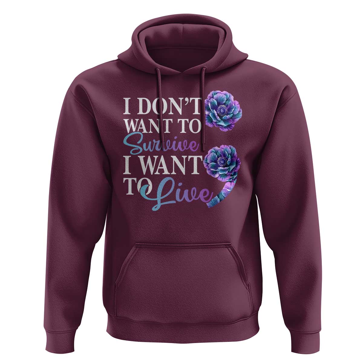 Suicide Prevention Hoodie I Don't Want To Survive I Want To Live - Wonder Print Shop