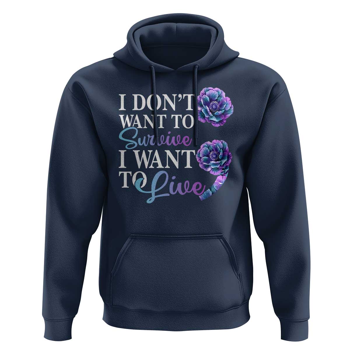 Suicide Prevention Hoodie I Don't Want To Survive I Want To Live - Wonder Print Shop