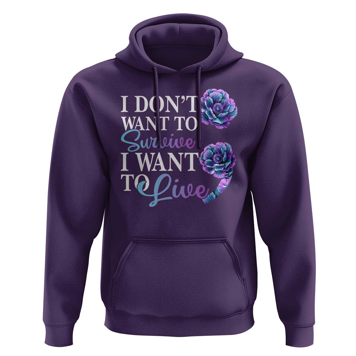 Suicide Prevention Hoodie I Don't Want To Survive I Want To Live - Wonder Print Shop