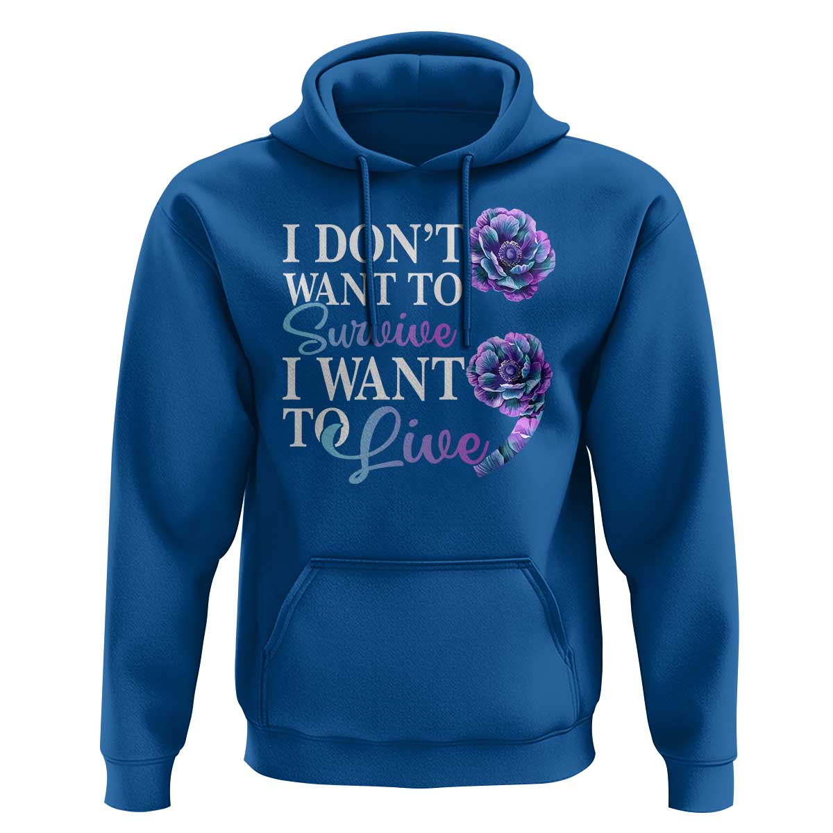 Suicide Prevention Hoodie I Don't Want To Survive I Want To Live - Wonder Print Shop