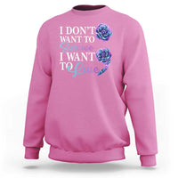 Suicide Prevention Sweatshirt I Don't Want To Survive I Want To Live - Wonder Print Shop