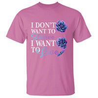 Suicide Prevention T Shirt I Don't Want To Survive I Want To Live - Wonder Print Shop