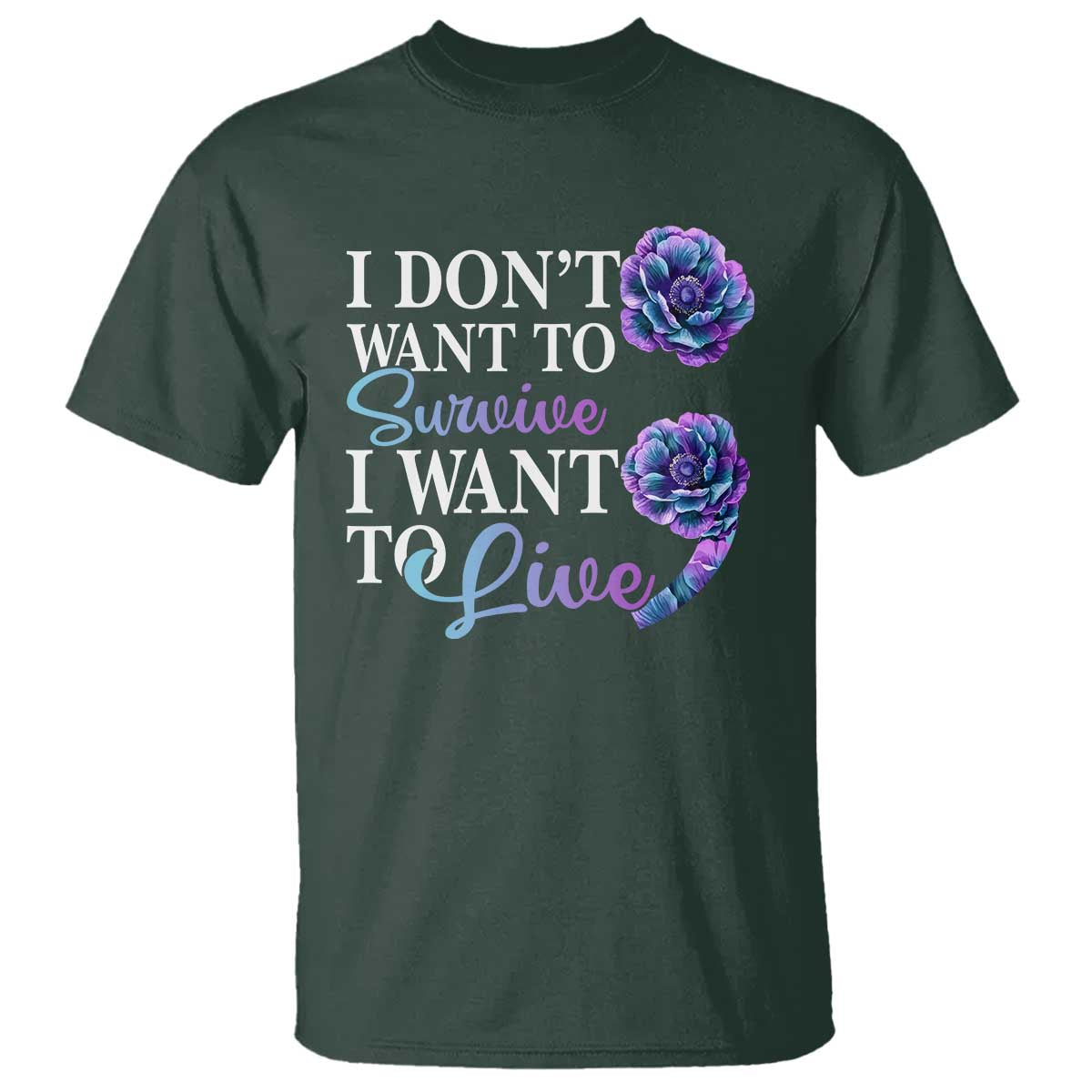 Suicide Prevention T Shirt I Don't Want To Survive I Want To Live - Wonder Print Shop