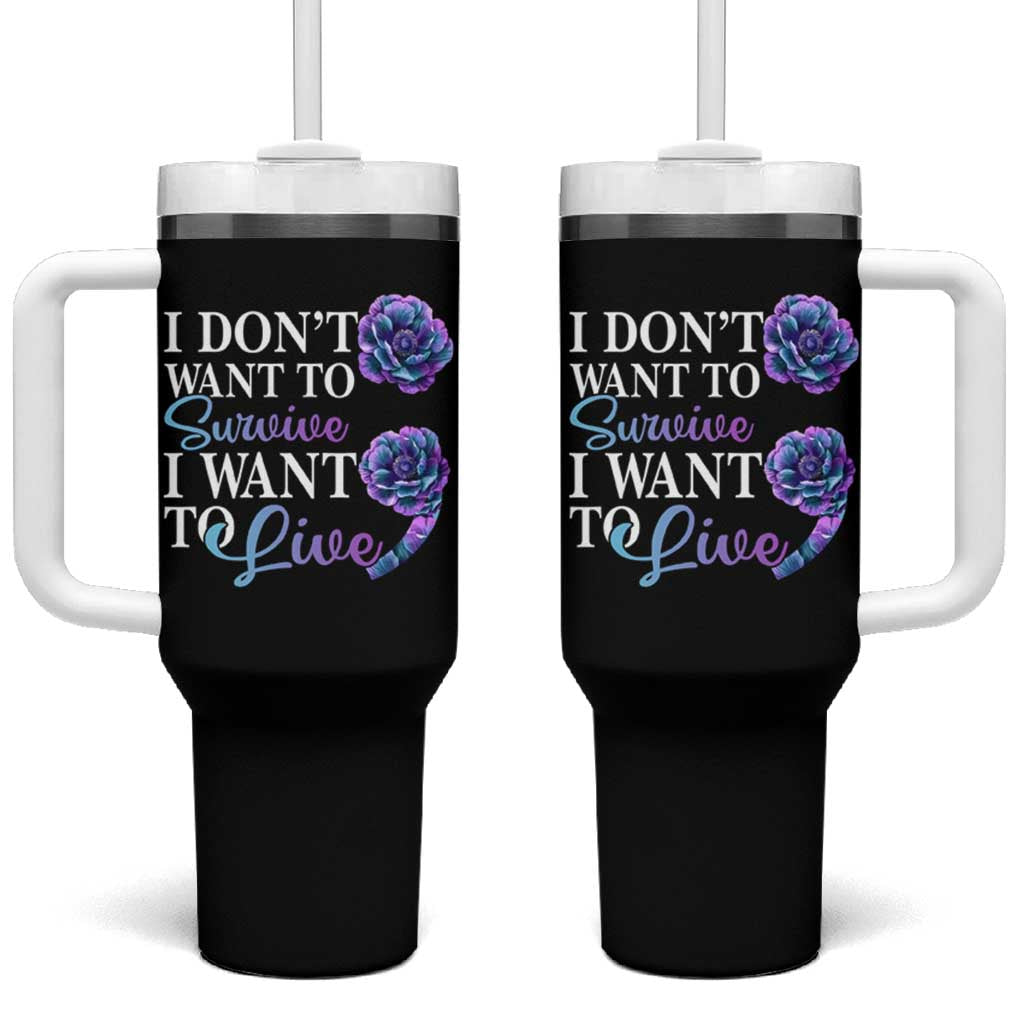 Suicide Prevention Tumbler With Handle I Don't Want To Survive I Want To Live