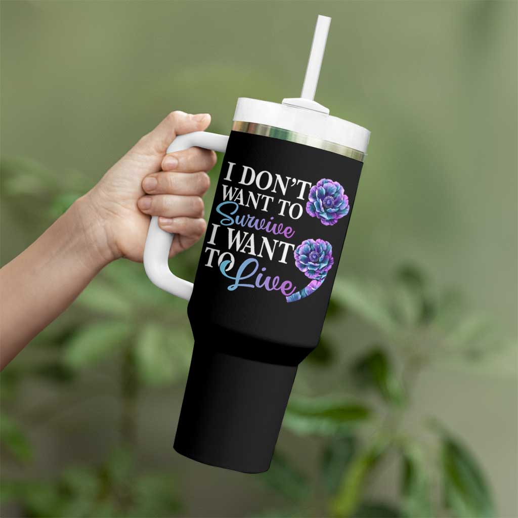 Suicide Prevention Tumbler With Handle I Don't Want To Survive I Want To Live