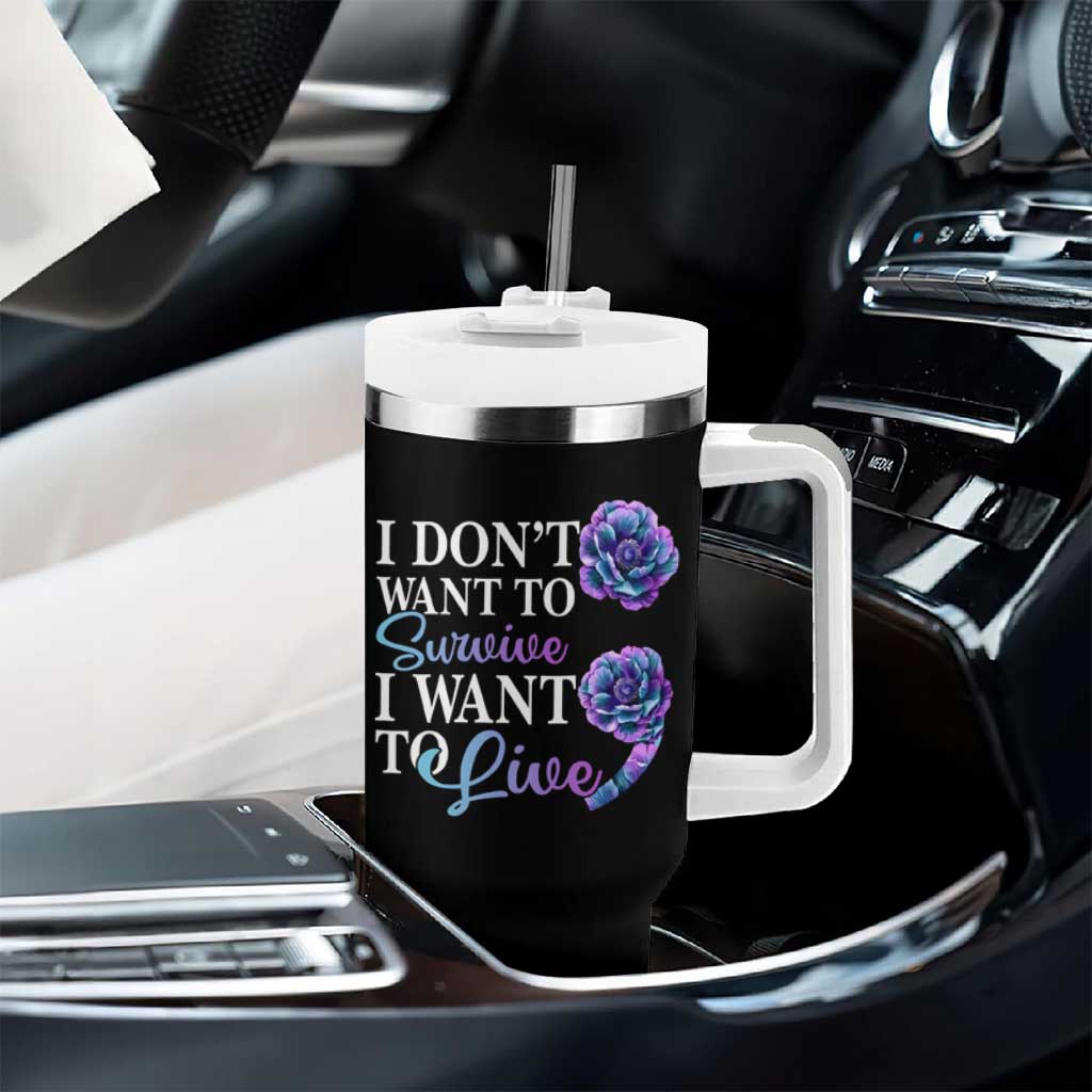 Suicide Prevention Tumbler With Handle I Don't Want To Survive I Want To Live