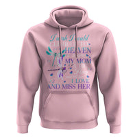 Loving Memory Hoodie I Wish I Could Climb Up To Heaven To Give My Mom A Big Hug - Wonder Print Shop