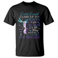 Loving Memory T Shirt I Wish I Could Climb Up To Heaven To Give My Mom A Big Hug - Wonder Print Shop