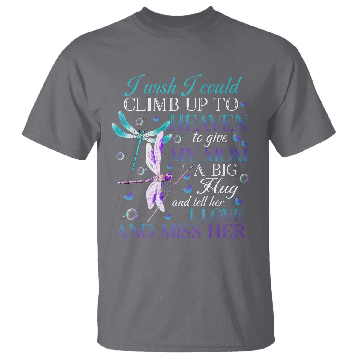 Loving Memory T Shirt I Wish I Could Climb Up To Heaven To Give My Mom A Big Hug - Wonder Print Shop