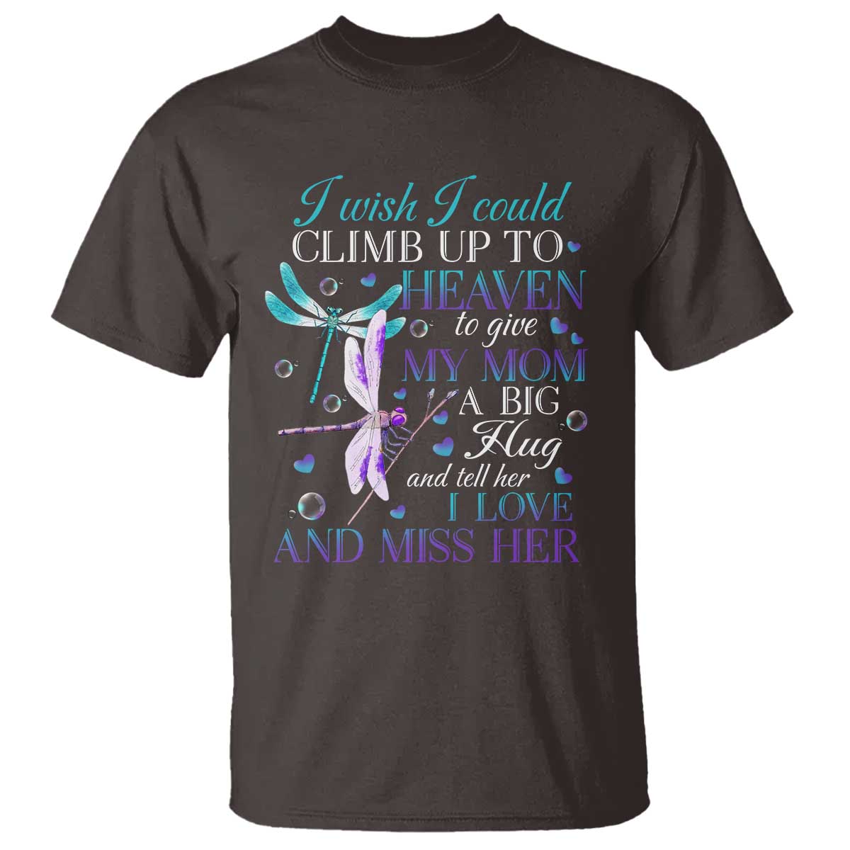 Loving Memory T Shirt I Wish I Could Climb Up To Heaven To Give My Mom A Big Hug - Wonder Print Shop
