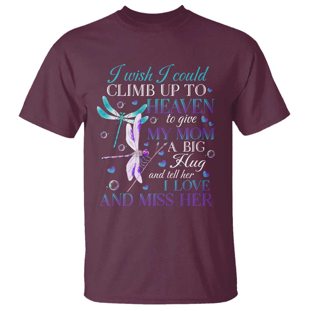 Loving Memory T Shirt I Wish I Could Climb Up To Heaven To Give My Mom A Big Hug - Wonder Print Shop