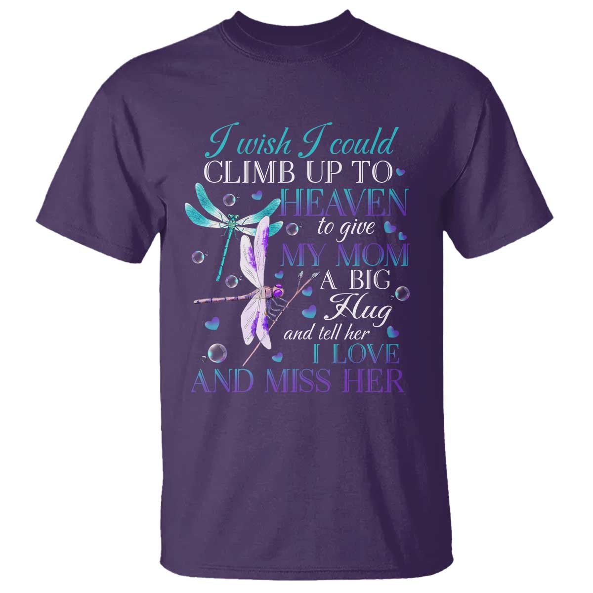 Loving Memory T Shirt I Wish I Could Climb Up To Heaven To Give My Mom A Big Hug - Wonder Print Shop