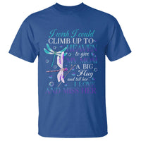 Loving Memory T Shirt I Wish I Could Climb Up To Heaven To Give My Mom A Big Hug - Wonder Print Shop