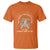Flower Lover T Shirt Find Someone Who Grows Flowers In The Darkest Parts Of You - Wonder Print Shop
