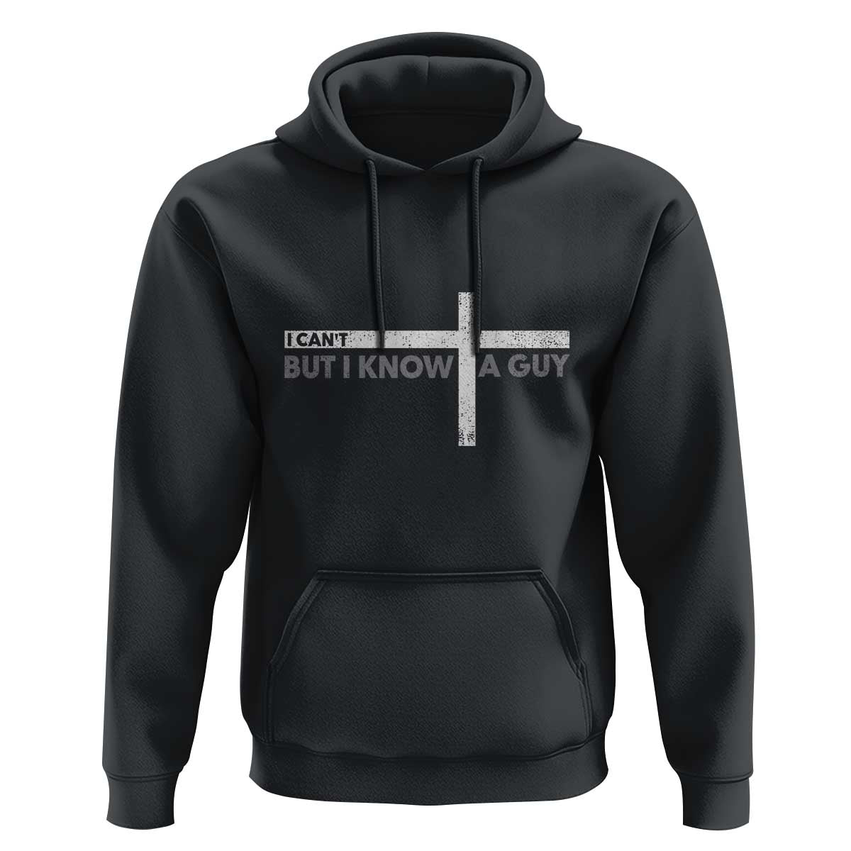 Funny Christian Hoodie I Can't But I Know A Guy Jesus