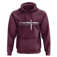 Funny Christian Hoodie I Can't But I Know A Guy Jesus