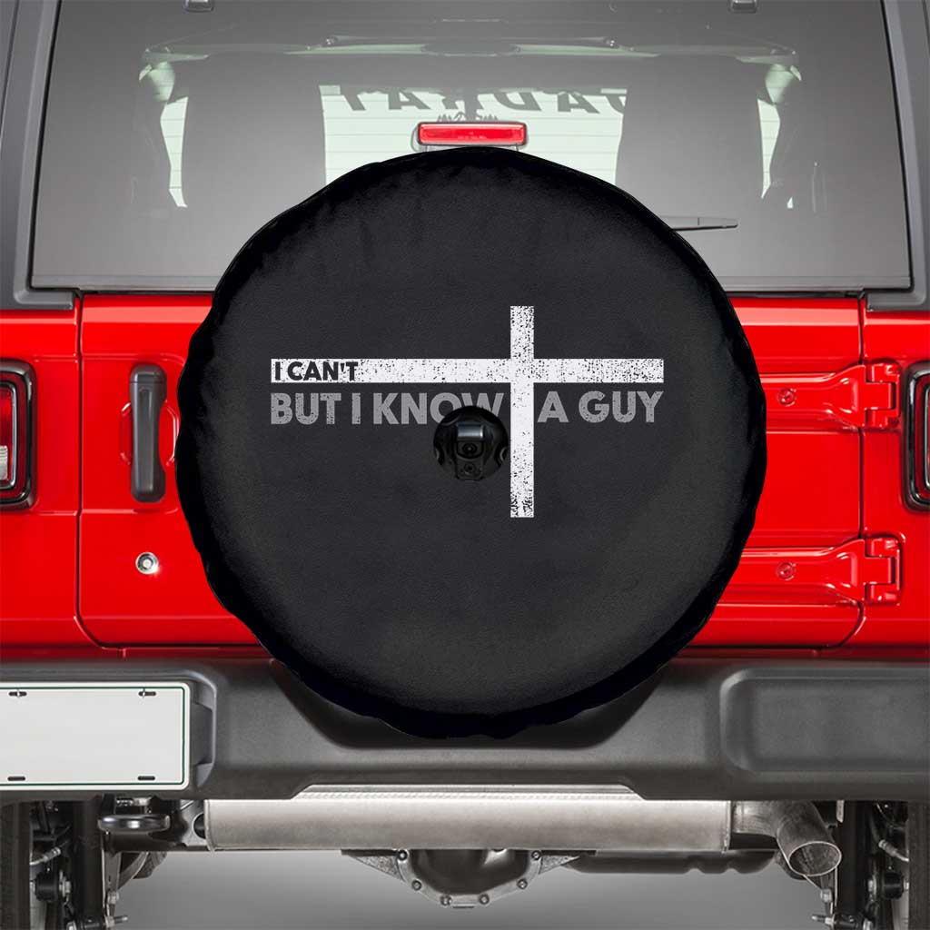 Funny Christian Spare Tire Cover I Can't But I Know A Guy Jesus