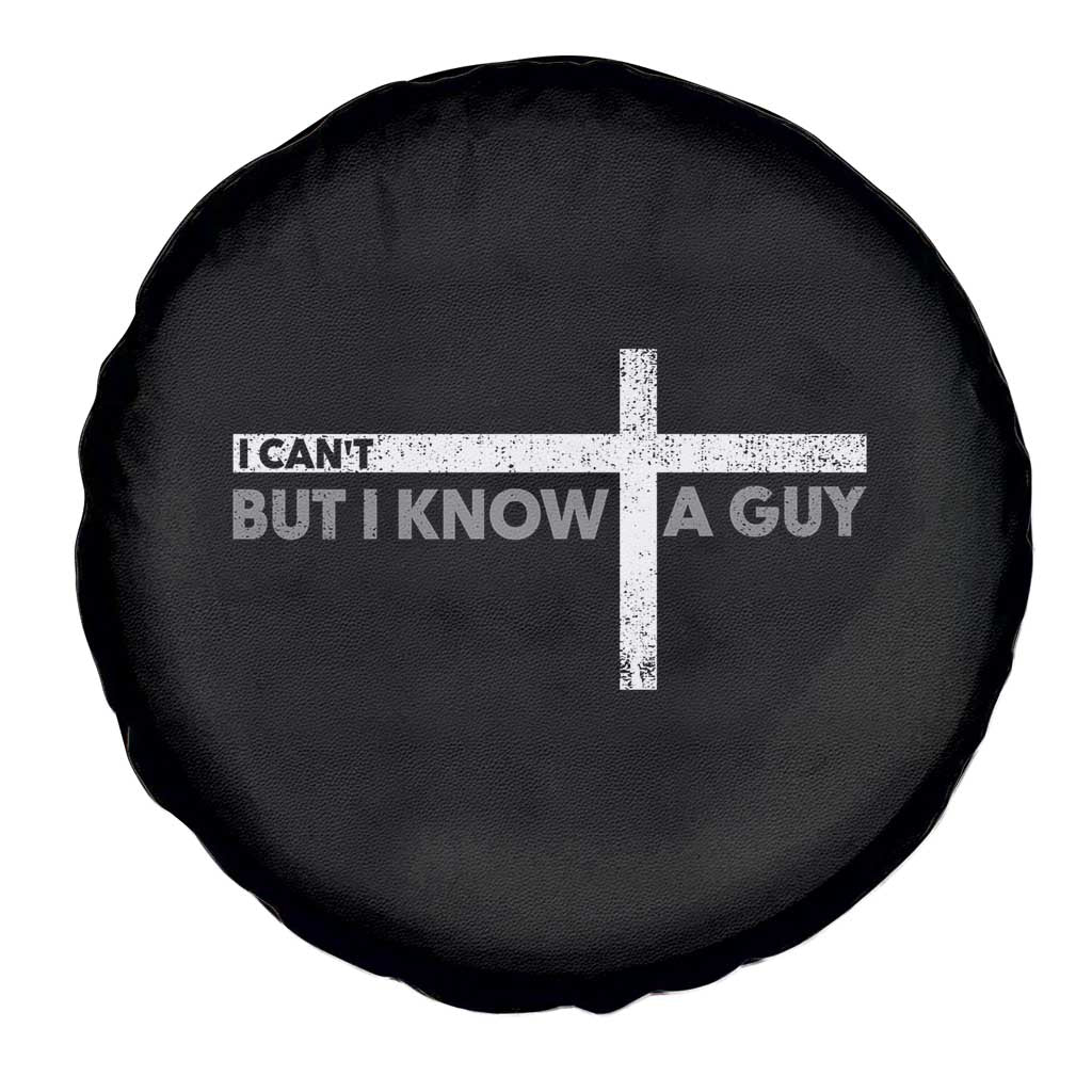 Funny Christian Spare Tire Cover I Can't But I Know A Guy Jesus