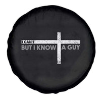 Funny Christian Spare Tire Cover I Can't But I Know A Guy Jesus