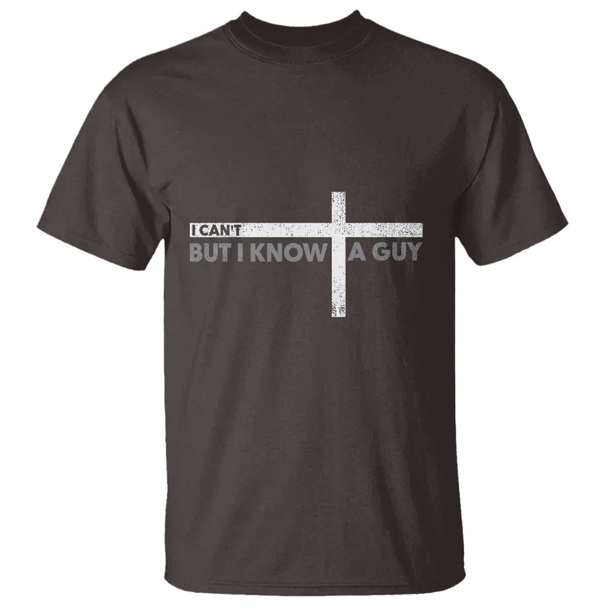 Funny Christian T Shirt I Can't But I Know A Guy Jesus - Wonder Print Shop