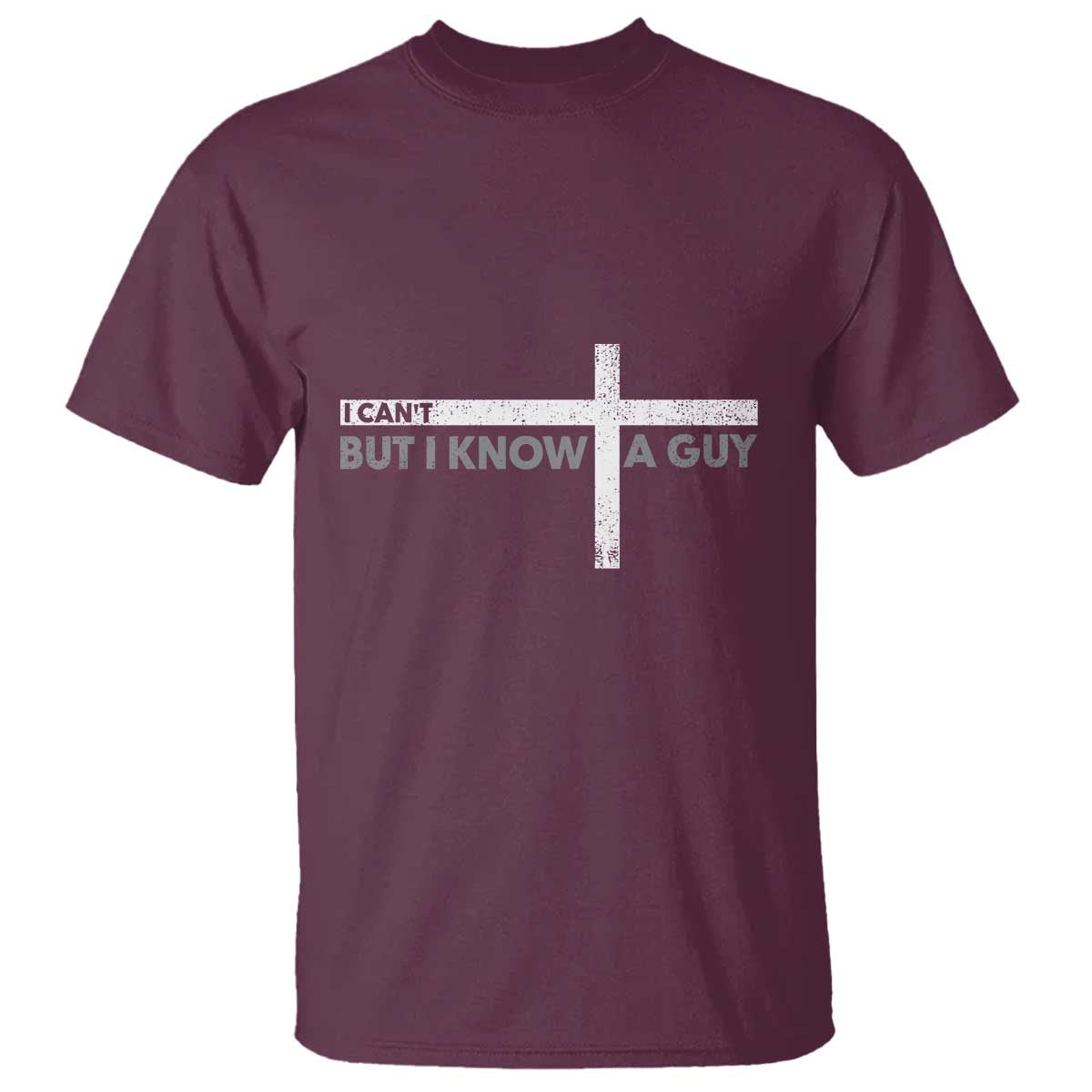 Funny Christian T Shirt I Can't But I Know A Guy Jesus - Wonder Print Shop