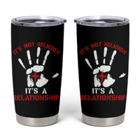 Christian Tumbler Cup It's Not Religion It's A Relationship