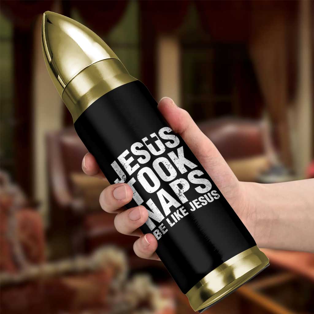 Funny Christian Bullet Tumbler Jesus Took Naps Be Like Jesus