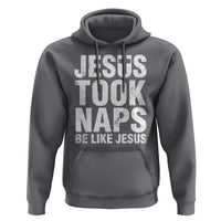 Funny Christian Hoodie Jesus Took Naps Be Like Jesus