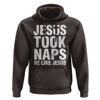 Funny Christian Hoodie Jesus Took Naps Be Like Jesus