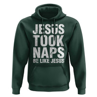Funny Christian Hoodie Jesus Took Naps Be Like Jesus