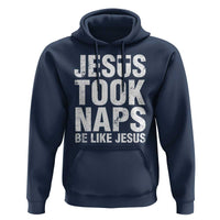 Funny Christian Hoodie Jesus Took Naps Be Like Jesus