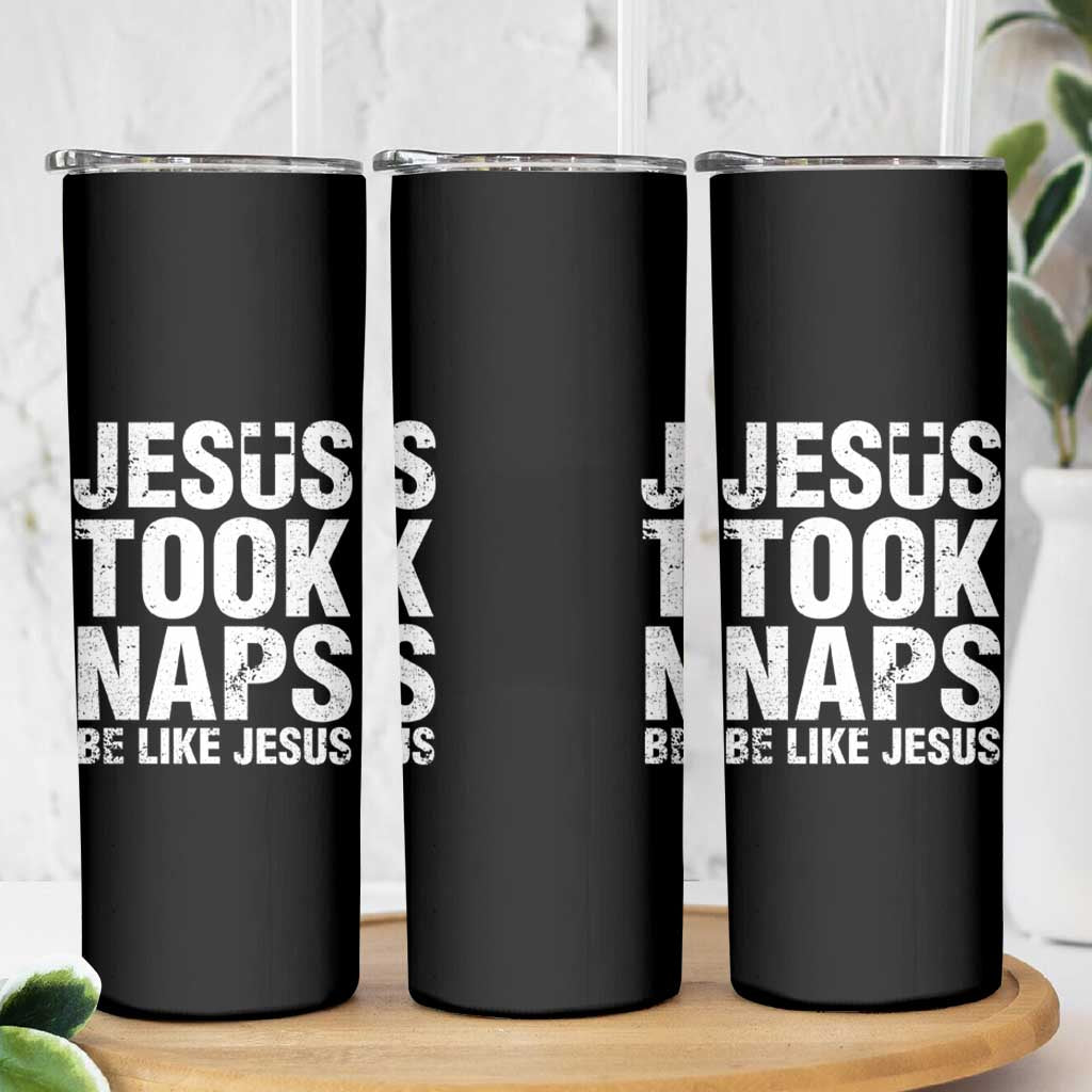 Funny Christian Skinny Tumbler Jesus Took Naps Be Like Jesus