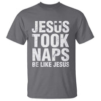 Funny Christian T Shirt Jesus Took Naps Be Like Jesus - Wonder Print Shop