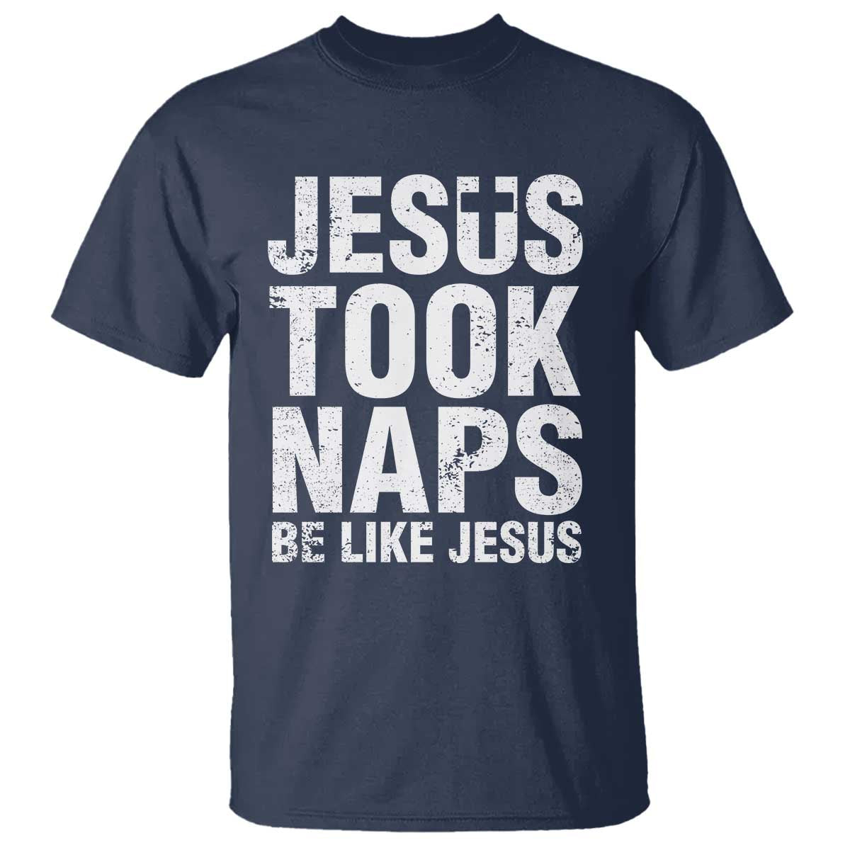 Funny Christian T Shirt Jesus Took Naps Be Like Jesus - Wonder Print Shop