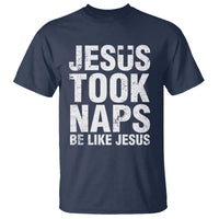 Funny Christian T Shirt Jesus Took Naps Be Like Jesus - Wonder Print Shop