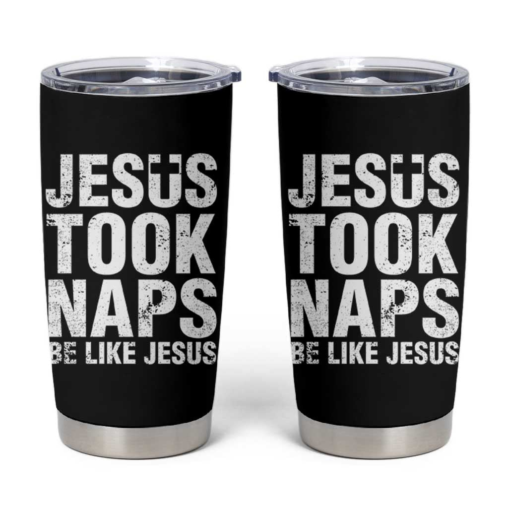 Funny Christian Tumbler Cup Jesus Took Naps Be Like Jesus