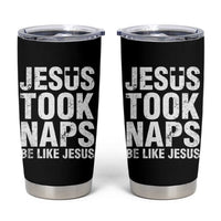 Funny Christian Tumbler Cup Jesus Took Naps Be Like Jesus