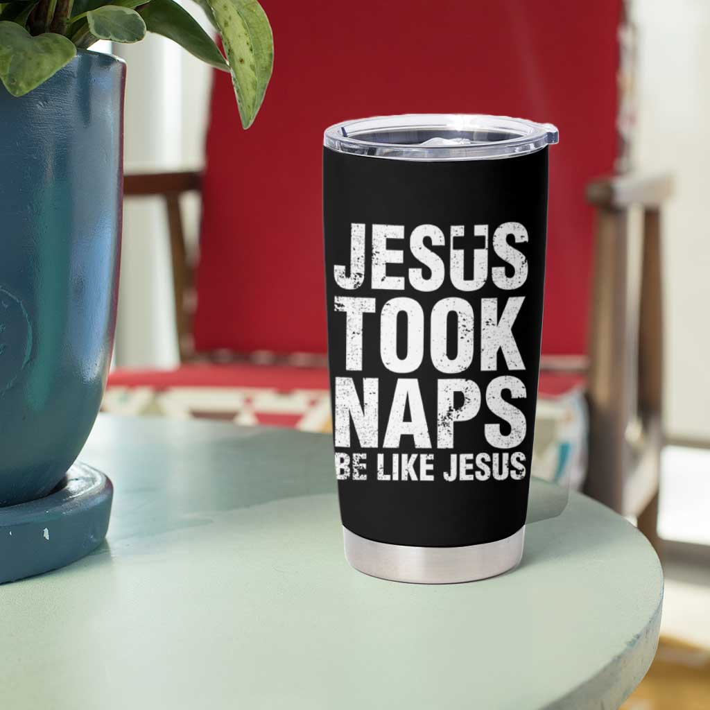 Funny Christian Tumbler Cup Jesus Took Naps Be Like Jesus