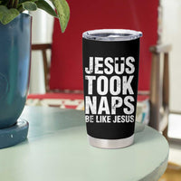 Funny Christian Tumbler Cup Jesus Took Naps Be Like Jesus