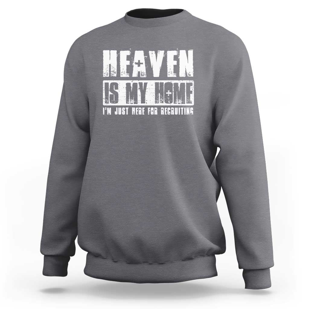 Funny Christian Sweatshirt Heaven Is My Home Religious Jesus - Wonder Print Shop