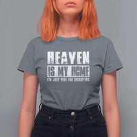 Funny Christian T Shirt For Women Heaven Is My Home Religious Jesus - Wonder Print Shop