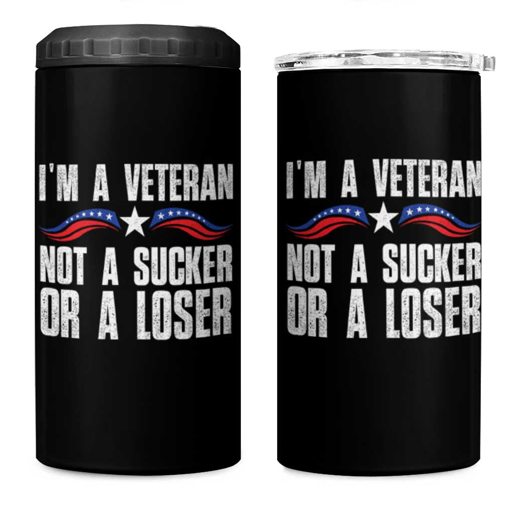 Veteran Pride 4 in 1 Can Cooler Tumbler I'm A Veteran Not A Sucker Or A Loser