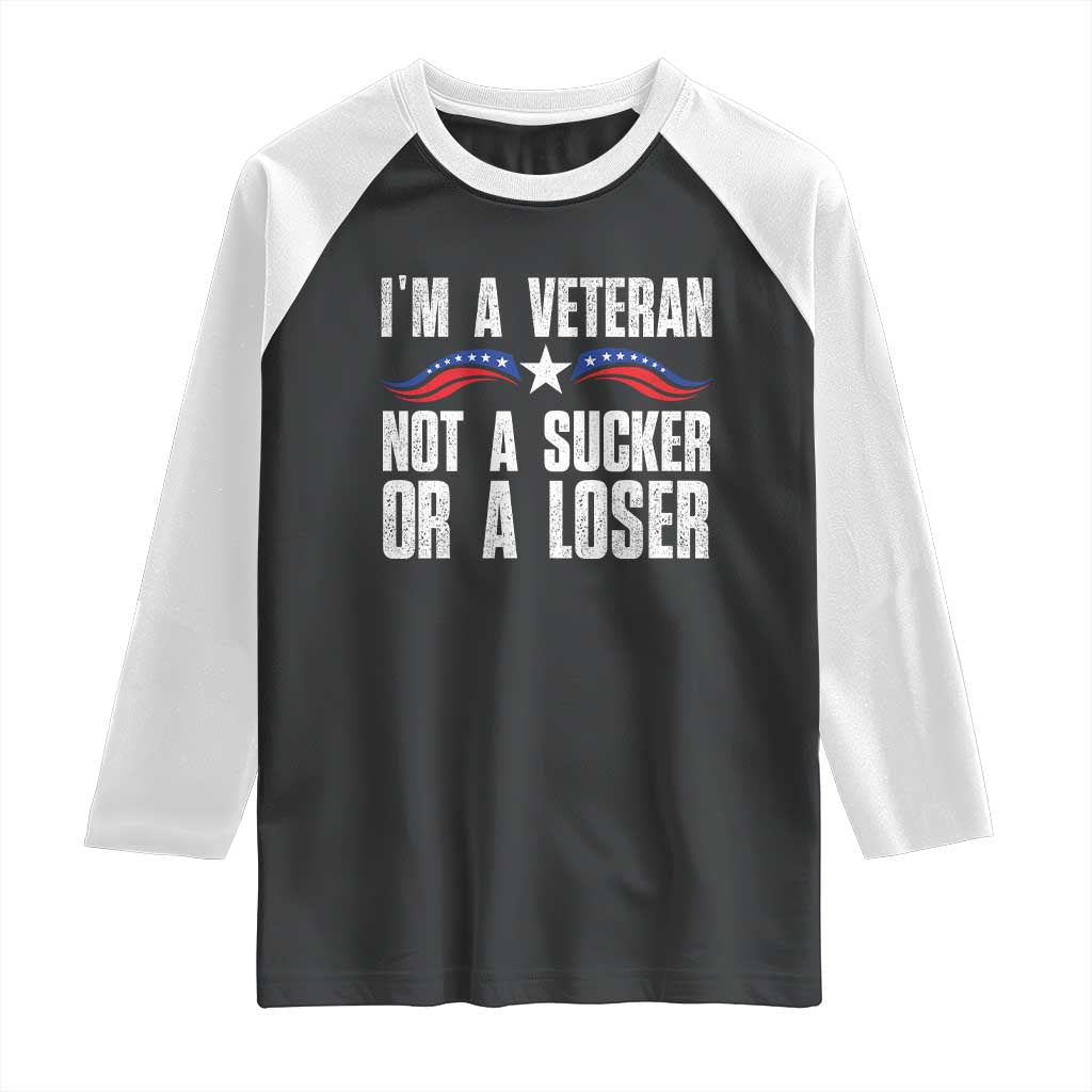 Veteran Pride Raglan Shirt I'm A Veteran Not A Sucker Or A Loser