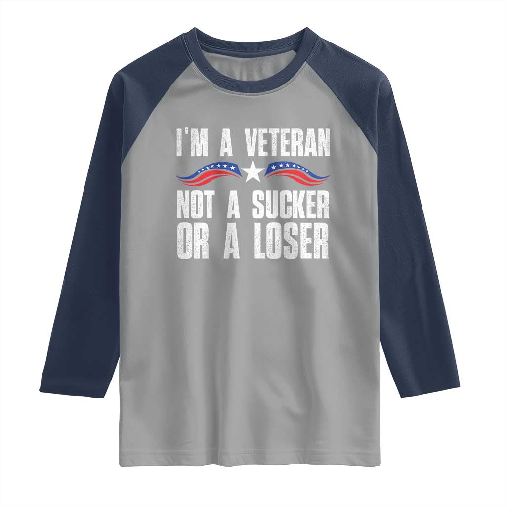 Veteran Pride Raglan Shirt I'm A Veteran Not A Sucker Or A Loser