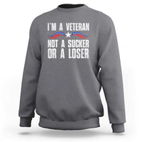 Veteran Pride Sweatshirt I'm A Veteran Not A Sucker Or A Loser - Wonder Print Shop