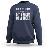 Veteran Pride Sweatshirt I'm A Veteran Not A Sucker Or A Loser - Wonder Print Shop
