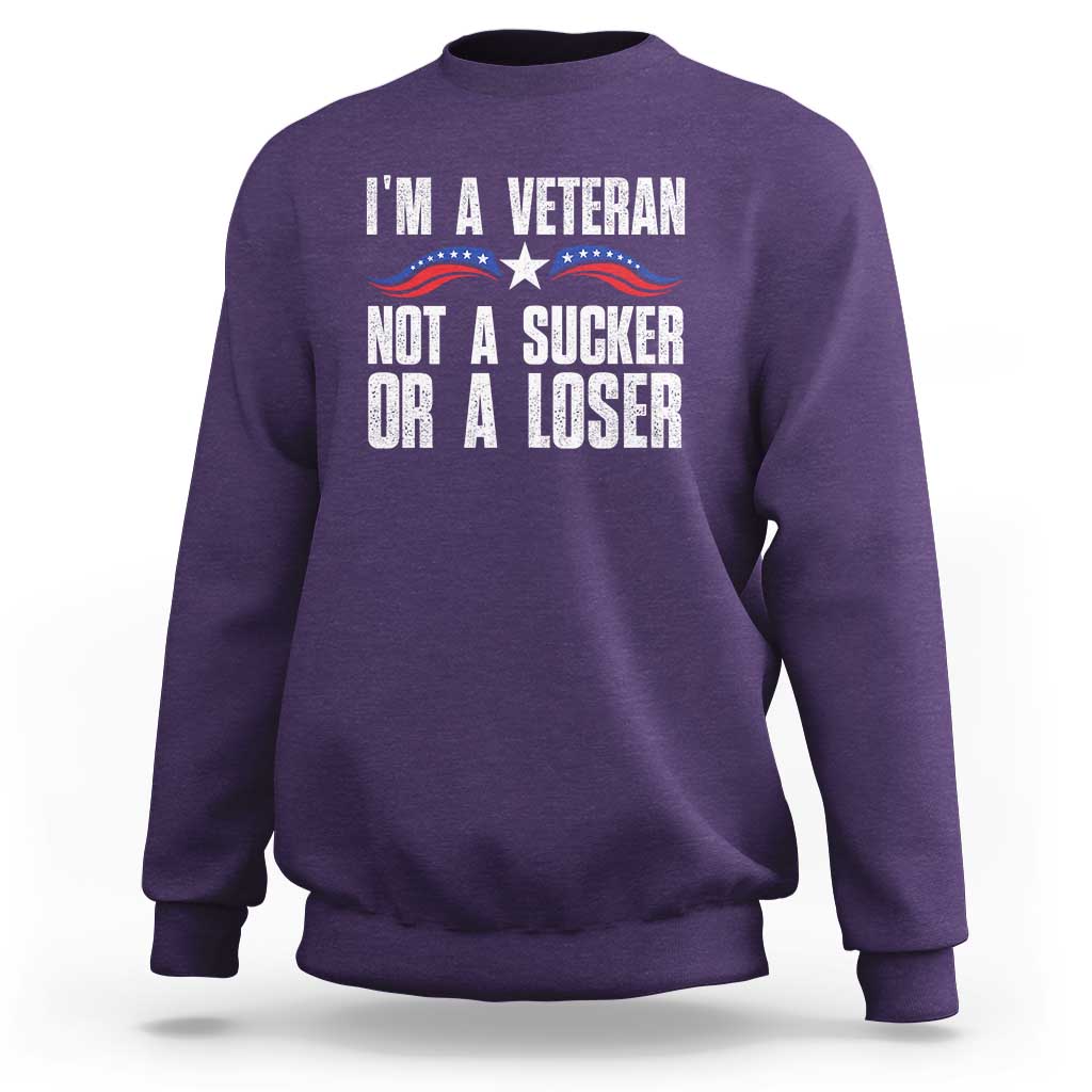 Veteran Pride Sweatshirt I'm A Veteran Not A Sucker Or A Loser - Wonder Print Shop